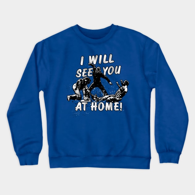 Baseball Catcher I'll SEE YOU AT HOME Catching Crewneck Sweatshirt by TeeCreations